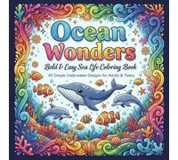 Ocean Wonders: Bold & Easy Sea Life Coloring Book: 40 Simple Underwater Designs for Adults & Teens