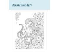 Ocean Wonders Coloring Book for Adults: 30 Underwater Octopus Scenes to Color and Relax