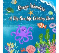 Ocean Wonders Coloring Book for Kids Ages 4-8: Includes 50 Ocean Themed Coloring Pages One Sided and Perfect for Creative Kids