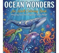 Ocean Wonders Coloring Book: Relaxing Sea Life Designs for Stress Relief and Creative Expression (8.5 x 8.5 Inch, More Than 30 Unique Pages)