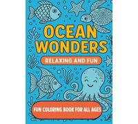 ocean wonders fun coloring book for all ages: coloring book about The Ocean, Sea Creatures, Underwater Characters| 7x10 inches, 35 pages| 30+ coloring ... Gift for children, spare time and artists