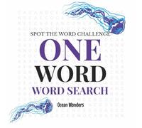 Ocean Wonders One Word Word Search Puzzle Book: Large Print Sea Life Puzzles for Adults and Seniors: 100 Relaxing Ocean-Themed Puzzles | Unique One ... Print Brain Games for Teens, Family and Gifts