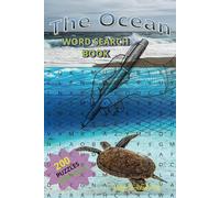 Ocean Word Search Puzzle Book: 200 Easy to Print Interesting Ocean Puzzles - For All Ages (Adults, Teens, Kids and Seniors). Good for Brain Exercise ... Size 6X9 Inches, 400Pages with 200 Puzzles