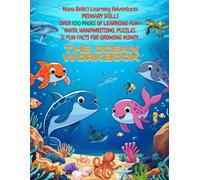 Ocean Workbook: PRIMARY SKILLS OVER 100 PAGES OF LEARNING FUN! MATH, HANDWRITTING, PUZZLES & FUN FACTS