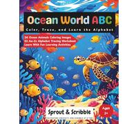 Ocean World ABC Coloring and Writing Book: Color, Trace, and Learn the Alphabet with 26 Fun Sea Creatures and 52 Pages of Uppercase and Lowercase Letter Tracing