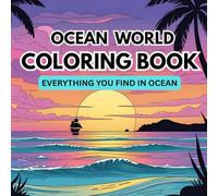 Ocean world coloring book for adults: Anything you find in ocean world
