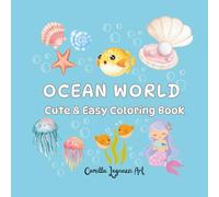 OCEAN WORLD - Cute & Easy Coloring Book: 40 Fun and Relaxing Ocean Animals and Underwater Scenes for Kids, Teens, and Adults