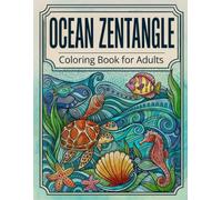 Ocean Zentangle Coloring Book for Adults: 50 Calming Sea Creature and Underwater Designs