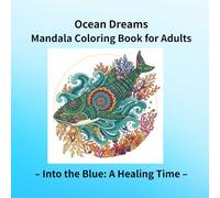 OceanDreams MandalaColoringBookforAdults: Into theBlue:AHealingTime