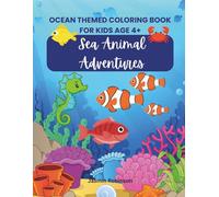 Oceaned Themed Coloring Book for Kids Age 4+ - Sea Animal Adventures: Fun, Easy Coloring Pages Designed to Inspire Creativity and Calm Playtime