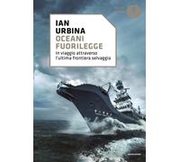 Oceani fuorilegge. In viaggio attraverso l'ultima frontiera selvaggia [Paperback