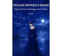 OCEANI, NUVOLE E SOGNI: Viaggi interiori nei paesaggi sonori di Enya