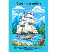 Oceanic Wonders: 200 Pages of Majestic Ships and the Vast Ocean