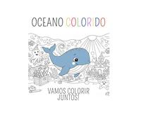 OCEANO COLORIDO: VAMOS COLORIR JUNTOS!
