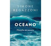 Oceano. Filosofia del pianeta