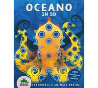 Oceano in 3D. Costruisci 5 animali marini. Ediz. a colori. Con Modellini da costruire
