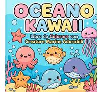 Oceano Kawaii: Libro da Colorare con Creature Marine Adorabili