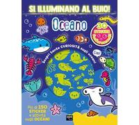 Oceano. Si illuminano al buio! Ediz. a colori