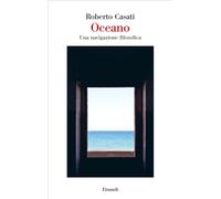 Oceano. Una navigazione filosofica - Casati Roberto