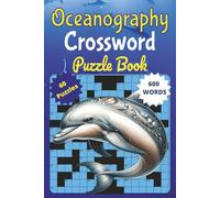 Oceanography Crossword Puzzle Book: Dive Into the Depths of Wordplay!: A Brain-Boosting Ocean-Themed Crossword Puzzle Book Filled with Marine Life, Sea Adventures, and Underwater Fun for All Ages