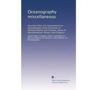 Oceanography miscellaneous: Hearings before the Subcommittee on Oceanography of the Committee on Merchant Marine and Fisheries, House of Representatives, Ninety-sixth Congress