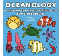 Oceanology: A Calming Sea Life Coloring Book for Stress Relief