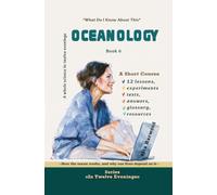 Oceanology: How the ocean works, and why our lives depend on it: What Do I Already Know About This?: 6