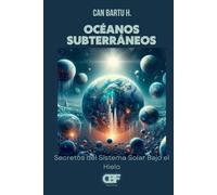 Océanos Subterráneos: Secretos del Sistema Solar Bajo el Hielo