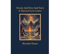 Oceans And Fires And Stars: A Mystical Love Letter