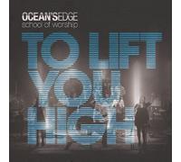 Ocean's Edge School Of Worship - To Lift You High