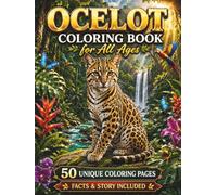Ocelot Coloring Book for All Ages: 50 Beautiful and Unique Ocelot Coloring Pages Featuring Tropical Rainforests, Wildlife Adventures, Jungle ... Relaxing Designs for Kids, Teens, and Adults