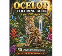 Ocelot Coloring Book for All Ages: 50 Beautiful and Unique Ocelot Coloring Pages Featuring Tropical Rainforests, Wildlife Adventures, Jungle ... Relaxing Designs for Kids, Teens, and Adults