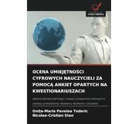 OCENA UMIEJĘTNOŚCI CYFROWYCH NAUCZYCIELI ZA POMOCĄ ANKIET OPARTYCH NA KWESTIONARIUSZACH: Badanie blended learningu i rozwoju umiej¿tno¿ci cyfrowych w ... Wyzwania, mo¿liwo¿ci i przysz¿o¿¿