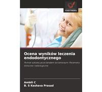Ocena wyników leczenia endodontycznego: Pomiar sukcesu poza kanałem korzeniowym: Parametry kliniczne i radiologiczne