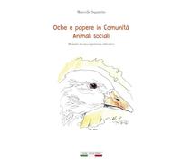 Oche e papere in comunità. Animali sociali. Memorie da una esperienza educativa. Ediz. per la scuola