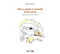Oche e papere in comunità. Animali sociali. Memorie da una esperienza educativa. Ediz. per la scuola