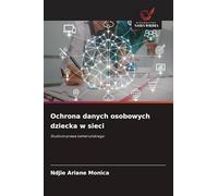 Ochrona danych osobowych dziecka w sieci: Studium prawa kameru¿skiego