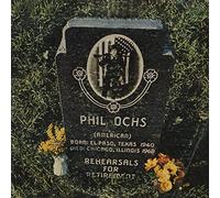 Ochs,Phil - rehearsals for retirement