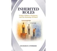 Ochuko Eyewane INHERITED ROLES Golden Children, Scapegoats, and the (Tascabile)
