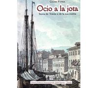 Ocio a la jota. Storia de Trieste e de la sua cusina