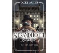 Ocke Aukes Das Strandhotel auf Borkum: Zeit der Hoffnung (Tascabile)