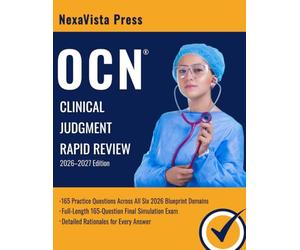 OCN® CLINICAL JUDGMENT RAPID REVIEW: Full-Length 165-Question Final Simulation Exam | Detailed Rationales for Every Answer