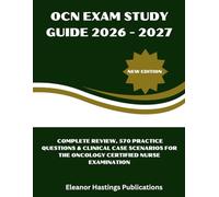 OCN EXAM STUDY GUIDE 2026 - 2027: Complete Review, 570 Practice Questions & Clinical Case Scenarios for the Oncology Certified Nurse Examination