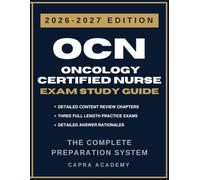 OCN Oncology Certified Nurse Certification Exam Study Guide 2026-2027: Comprehensive Review, Practice Questions, and Detailed Answer Explanations Aligned with ONCC Certification