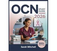 OCN Study Guide 2026: Detailed Content Review, 500+ Practice Questions, Complete Answer Keys, and Step-by-Step Explanations
