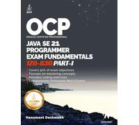 OCP Java 21 Programmer Certification Fundamentals Part 1: 1Z0-830 Study Guide