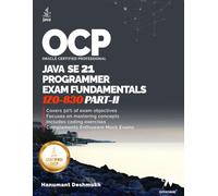 OCP Java 21 Programmer Certification Fundamentals Part 2: 1Z0-830 Study Guide