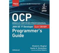OCP Oracle Certified Professional Java SE 17 Developer (Exam 1Z0-829) Programmer's Guide