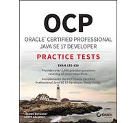 OCP Oracle Certified Professional Java SE 17 Developer Practice Tests: Exam 1Z0-829