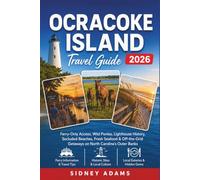 OCRACOKE ISLAND TRAVEL GUIDE 2026: Ferry-Only Access, Wild Ponies, Lighthouse History, Secluded Beaches, Fresh Seafood & Off-the-Grid Getaways on North Carolina's Outer Banks
